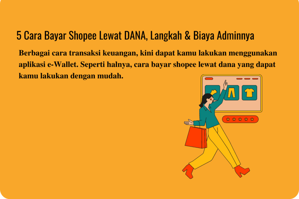 Berbagai cara transaksi keuangan, kini dapat kamu lakukan menggunakan aplikasi e-Wallet. Seperti halnya, cara bayar shopee lewat dana yang dapat kamu lakukan dengan mudah. 5 Cara Bayar Shopee Lewat DANA, Langkah & Biaya Adminnya